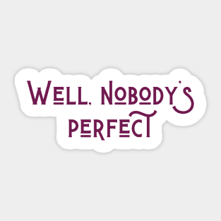 Nobody's Perfect Sticker